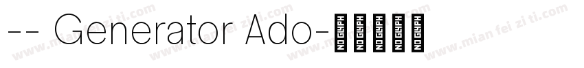 -- Generator Ado字体转换